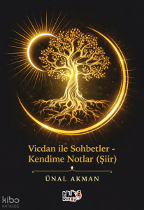 Vicdan ile Sohbetler - Kendime Notlar (Şiir)
