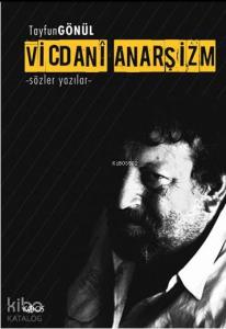 Vicdanî  Anarşizm; Sözler Yazılar