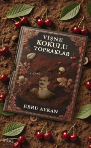 Vişne Kokulu Topraklar