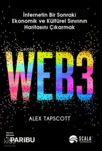 Web3 - İnternetin Bir Sonraki Ekonomik ve Kültürel Sınırının Haritasını Çıkarmak