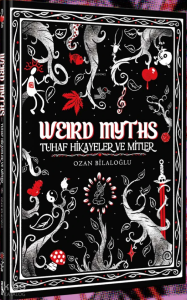 Weird Myths (Ciltli); Tuhaf Hikâyeler ve Mitler