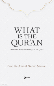 What Is The Qur’an;The Human Search for Meaning and The Qur'an