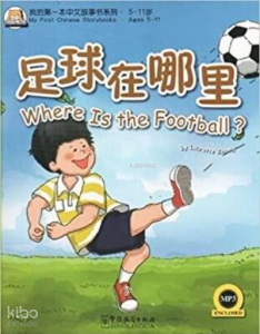 Where is the Football?;MP3 CD My First Chinese Storybooks Çocuklar İçin Çince Okuma Kitabı