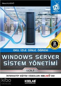 Windows Server Sistem Yönetimi 1. Cilt; Oku, İzle, Dinle, Öğren!