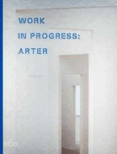Work ln Progress: Arter (Ciltli)