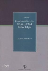 XI. Yüzyıl Türk Lehçe Bilgisi; Divânu Lugati't Türk'e Göre