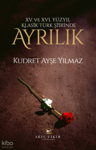 XV. ve XVI. Yüzyıl Klasik Türk Şiirinde Ayrılık