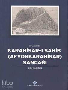 XVI. Asırda Karahisar-ı Sahib (Afyonkarahisar) Sancağı