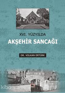 XVI. Yüzyılda Akşehir Sancağı