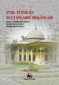 XVIII. Yüzyılda Sultanların Mekanları