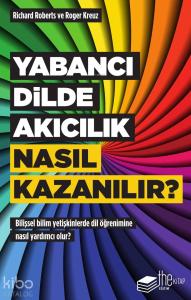 Yabancı Dilde Akıcılık Nasıl Kazanılır?; Bilişsel Bilim Yetişkinlerde Dil Öğrenimine Nasıl Yardımcı Olur?