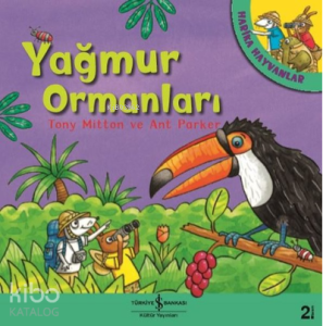 Yağmur Ormanları - Harika Hayvanlar
