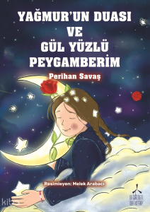 Yağmur'un Duası Ve Gül Yüzlü Peygamberim