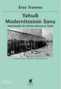 Yahudi Modernitesinin Sonu; Muhafazakâr Bir Dönüm Noktasının Tarihi