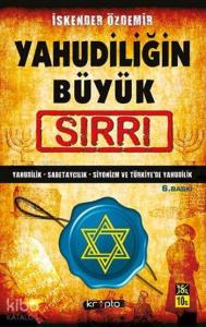 Yahudiliğin Büyük Sırrı; Yahudilik - Sabetaycılık - Siyonizm ve Türkiye'de Yahudilik
