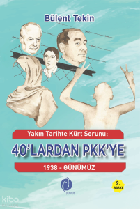 Yakın Tarihte Kürt Sorunu: 40'lardan PKK'ye;1938 - Günümüz