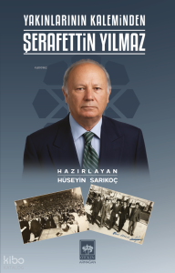 Yakınlarının Kaleminden Şerafettin Yılmaz