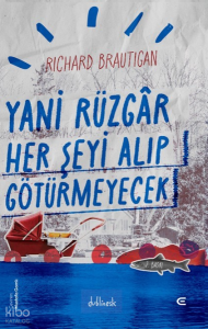 Yani Rüzgâr Her Şeyi Alıp Götürmeyecek