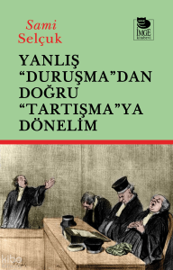 Yanlış "Duruşma"dan Doğru "Tartışmaya" Dönelim