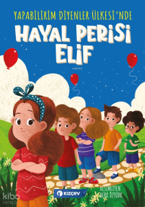 Yapabilirim Diyenler Ülkesi’nde Hayal Perisi Elif