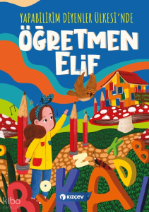 Yapabilirim Diyenler Ülkesi’nde Öğretmen Elif