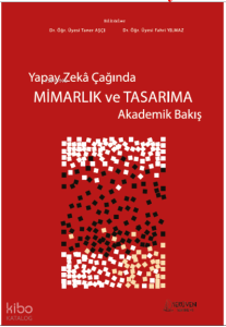 Yapay Zekâ Çağında Mimarlık ve Tasarıma Akademik Bakış