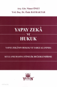 Yapay Zekâ ve Hukuk;Yapay Zekânın Hukuk ve Yargı Alanında Kullanılmasına Yönelik Değerlendirme