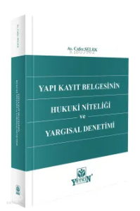 Yapı Kayıt Belgesinin Hukuki Niteliği ve Yargısal Denetimi
