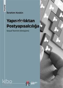 Yapısalcılıktan Postyapısalcılığa; Sosyal Teorinin Dönüşümü