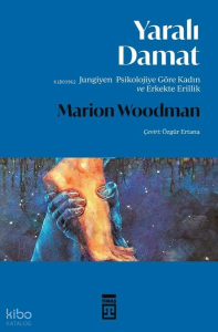 Yaralı Damat - Jungiyen Psikolojiye Göre Kadın ve Erkekte Erillik