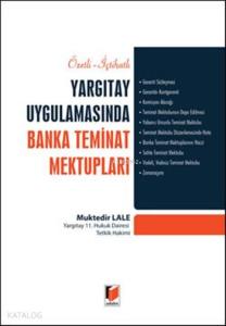 Yargıtay Uygulamasında Banka Teminat Mektupları; Özetli, İçtihatlı