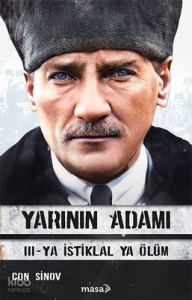 Yarının Adamı;III - Ya İstiklal Ya Ölüm