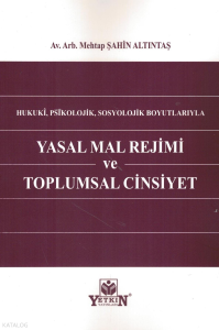 Yasal Mal Rejimi Ve Toplumsal Cinsiyet;Hukuki, Psikolojik, Sosyolojik Boyutlarıyla