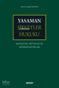 Yasaman Şirketler Hukuku;Makaleler, Mütalaalar, Bilirkişi Raporları