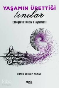 Yaşamın Ürettiği Tınılar; Etnografik Müzik Araştırması