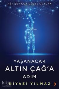 Yaşanacak Altın Çağ'a Adım