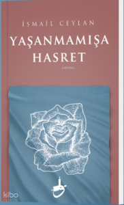 Yaşanmamışa Hasret