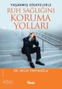 Yaşanmış Hikayelerle Ruh Sağlığını Koruma Yolları