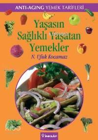 Yaşasın Sağlıklı Yaşatan Yemekler - Antı-agıng Yemek Tarifleri