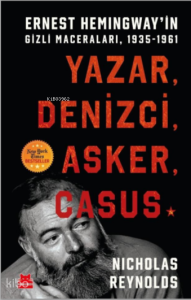 Yazar, Denizci, Asker, Casus;Ernest Hemingway'in Gizli Maceraları, 1935-1961