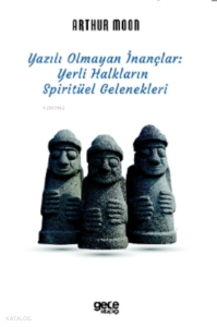 Yazılı Olmayan İnançlar;Yerli Halkların Spiritüel Gelenekleri
