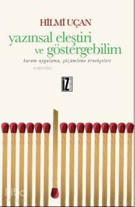 Yazınsal Eleştiri Ve Göstergebilim; Kuram-Uygulama, Çözümleme Örnekçeleri