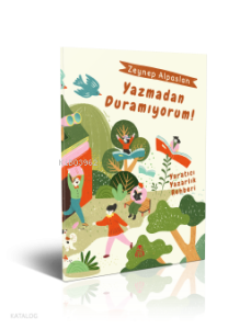Yazmadan Duramıyorum!;Yaratıcı Yazarlık Rehberi