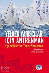 Yelken Yarışçıları İçin Antrenman; Egzersizler ve Yarış Planlaması