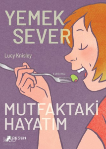 Yemeksever;Mutfaktaki Hayatım