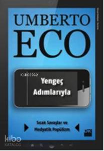 Yengeç Adımlarıyla Sıcak Savaşlar ve Medyatik Popülizm