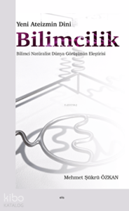 Yeni Ateizmin Dini Bilimcilik Bilimci Natüralist Dünya Görüşünün Eleştirisi