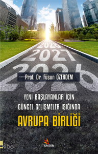 Yeni Başlayanlar İçin Güncel Gelişmeler Işığında Avrupa Birliği