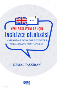 Yeni Başlayanlar İçin İngilizce Dilbilgisi;A Grammar Book for Beginners to Learn and Enjoj English
