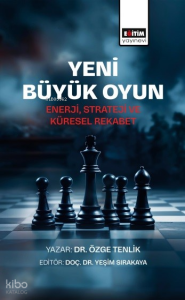Yeni Büyük Oyun;Enerji, Strateji ve Küresel Rekabet